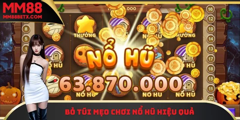 Bỏ túi mẹo chơi nổ hũ hiệu quả 
