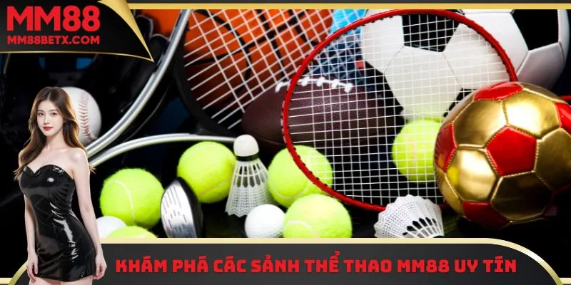 Khám phá các sảnh thể thao MM88 uy tín 