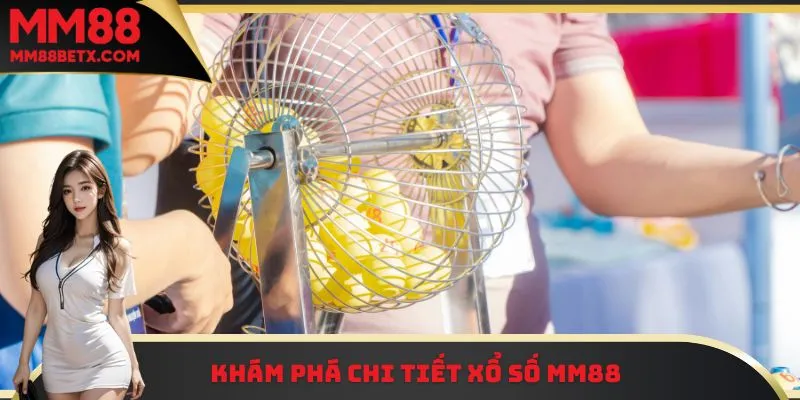 Khám phá chi tiết xổ số MM88