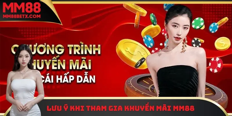Những lưu ý quan trọng khi tham gia nhận thưởng khuyến mãi MM88