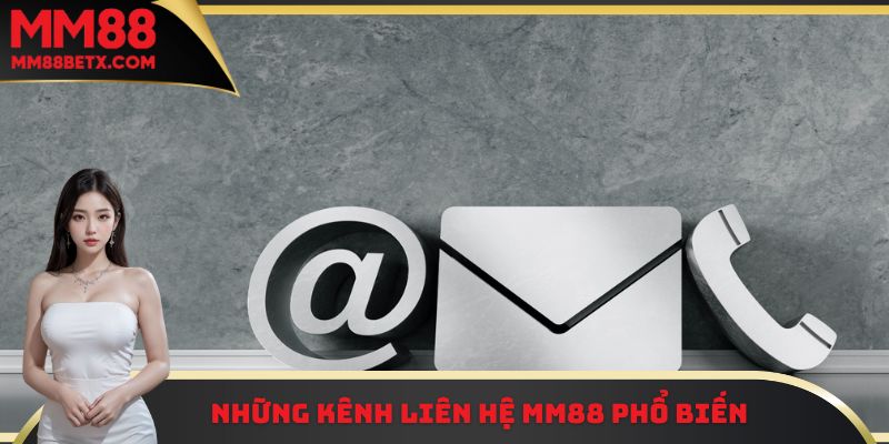 Một vài thông tin cơ bản cần biết về kênh liên hệ MM88