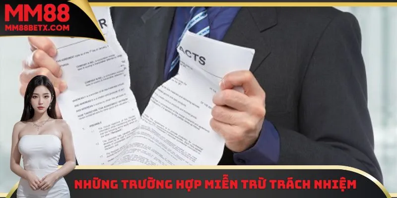 Một vài trường hợp sẽ được MM88 miễn trừ trách nhiệm