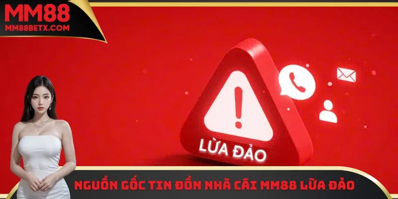 Những tin đồn MM88 lừa đảo xuất phát từ đâu