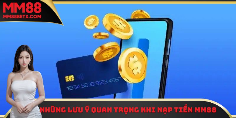 Một số lưu ý quan trọng khi thực hiện nạp tiền