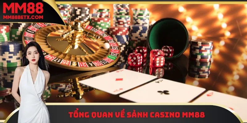 Tổng quan về sảnh Casino MM88
